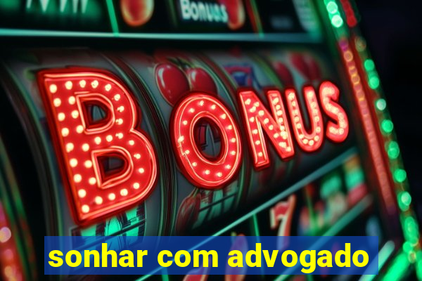 sonhar com advogado